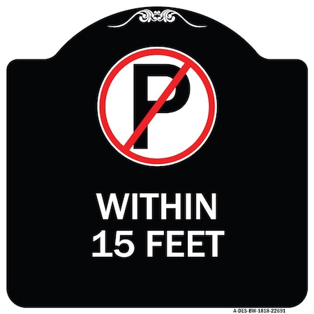 Signmission No Parking Symbol Within 15 Feet Heavy-Gauge Aluminum Architectural Sign, 18" x 18", BW-1818-22691 A-DES-BW-1818-22691